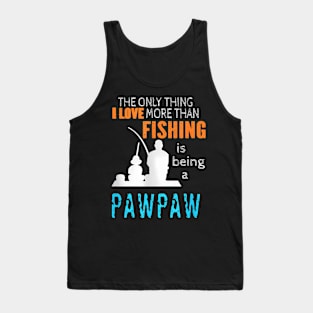 More Than Love Fishing Pawpaw Special Grandpa Tank Top